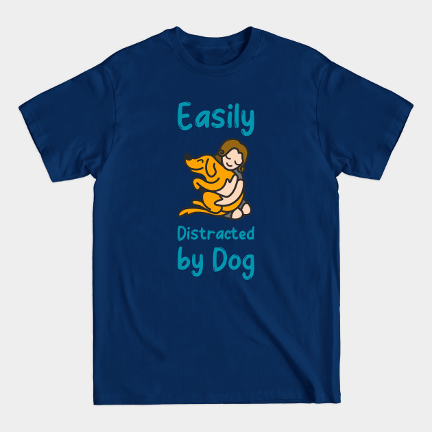 Discover Easily distracted by dogs - Dogs - T-Shirt