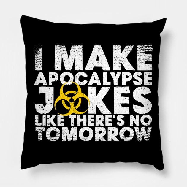 I Make Apocalypse Jokes Like There's No Tomorrow Pillow by thingsandthings