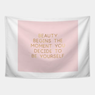 Beauty begins the moment you decide to be yourself. Tapestry