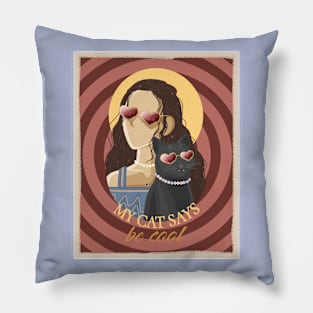 MY CAT SAYS BE COOL CIRCLE FEMALE Pillow