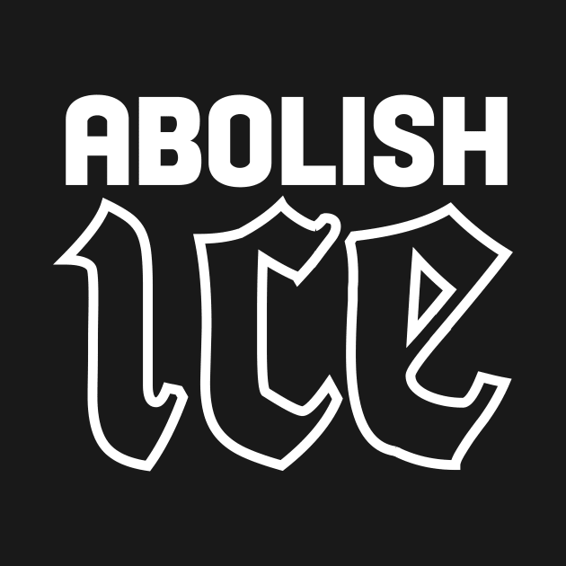 Abolish ICE by TraphouseTapestry