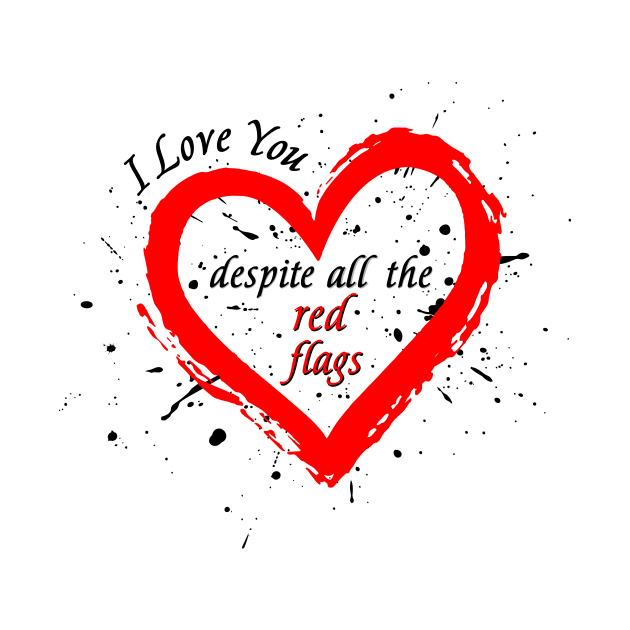 Love You Despite All The Red Flags by Bizb