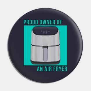 Proud Owner of an Air Fryer Pin