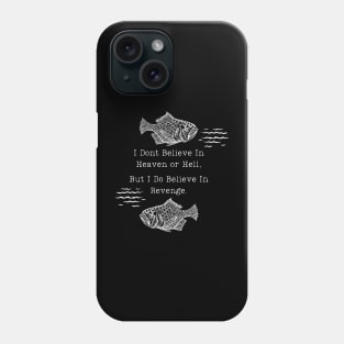 I Believe In Revenge Phone Case