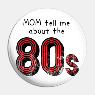 Mom tell me about 80s retro style distressed Pin