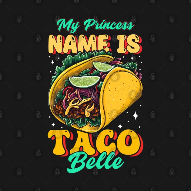 My Princess Name is Taco Belle by T-shirt US