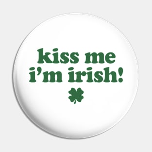 Kiss Me I'm Irish St Patricks Day Ver.2 Pin