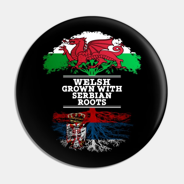Welsh Grown With Serbian Roots - Gift for Serbian With Roots From Serbia Pin by Country Flags