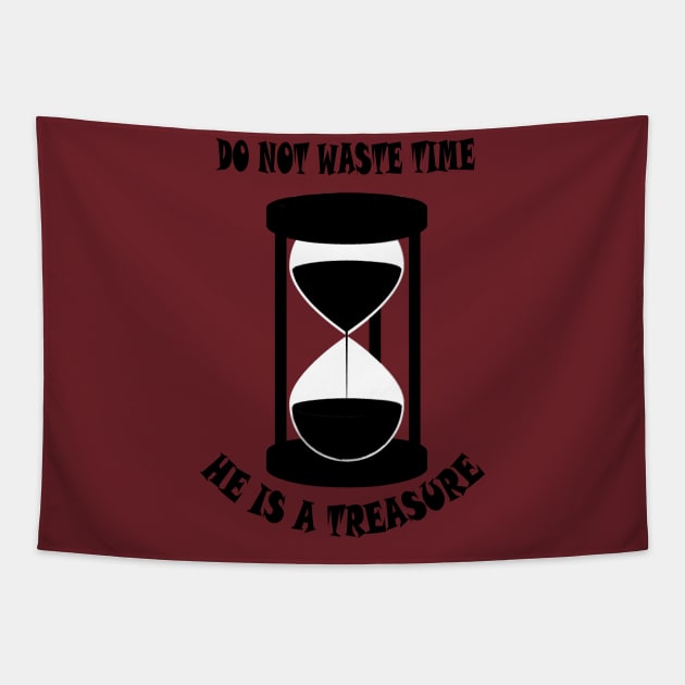 Do not waste Time he is a Treasure Tapestry by MBRK-Store