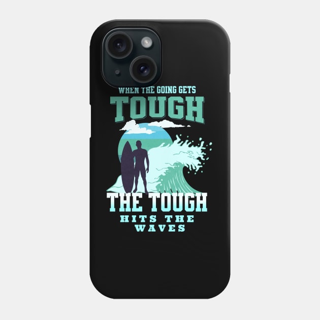 The Tough Surf Waves Inspirational Quote Phrase Text Phone Case by Cubebox