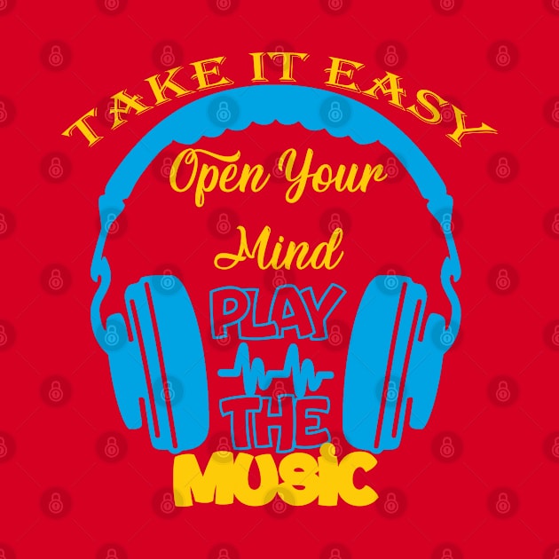 Take it easy, open your mind Play the music by HassibDesign