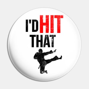 I'd Hit That T-Shirt Martial Arts Pin