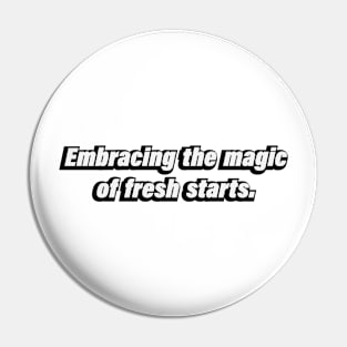 Embracing the magic of fresh starts Pin