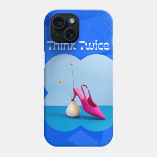 Think Twice Phone Case