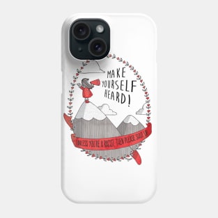 Make Yourself Heard! Phone Case