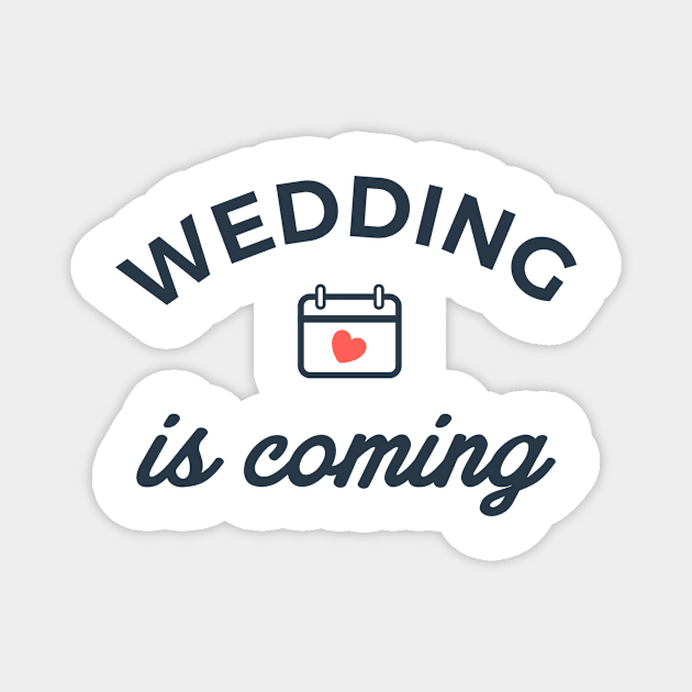 wedding is coming Magnet by Nanaloo