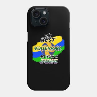 The Best Volleyball Player are Born in June Phone Case