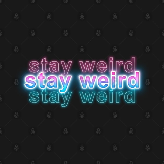 Stay Weird by Sanzida Design