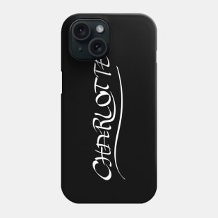 The Gift For Woman Whose Name Is Charlotte Phone Case