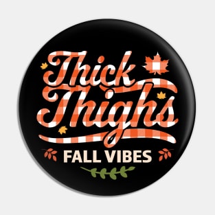 Thick Thighs Fall Vibes - Fall Autumn Plaid Thanksgiving Pin