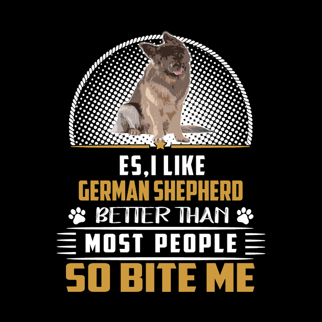 Es I Like German Shepherd Better Than Most People So Bite Me by Uris