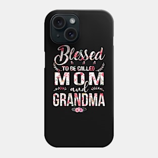 Blessed To Be Called Mom And Grandma Floral Phone Case