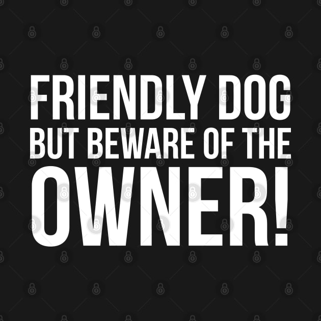 Friendly Dog But Beware Of The Owner! by evokearo