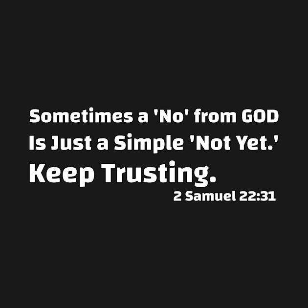 Keep Trusting - 2 Samuel 22:31 by KSMusselman