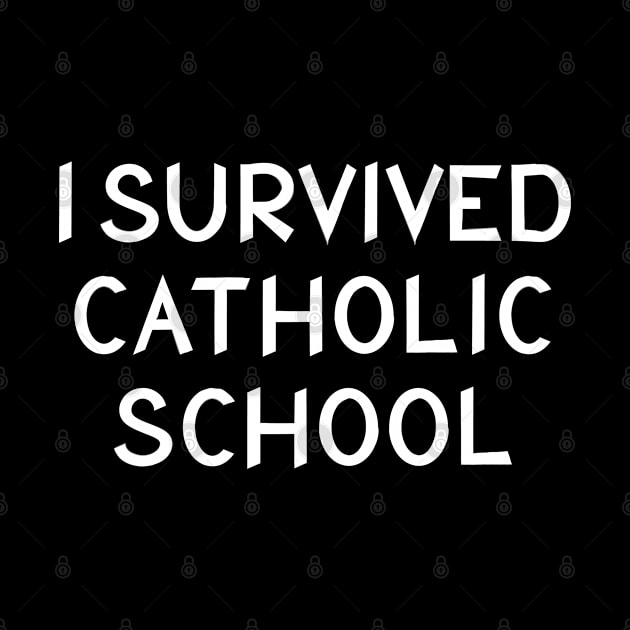 I survived catholic school by Trendso designs