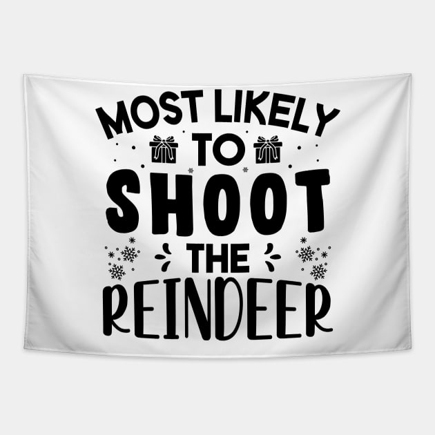 Most Likely To Shoot The Reindeer Funny Christmas Gift Tapestry by norhan2000