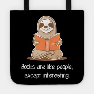 Books Are Like People, Except Interesting - Sloth Reading Book Tote