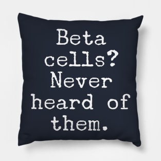 Beta Cells? Pillow