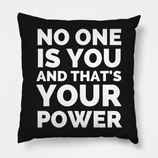 No One Is You And That's Your Power Pillow