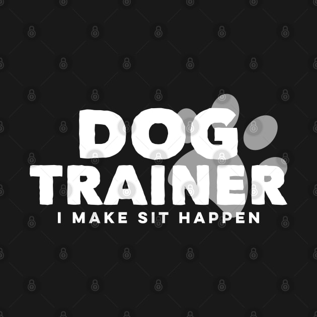 Dog Trainer Make Sit Happen Funny Pet Doggy Training by markz66