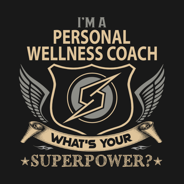 Personal Wellness Coach T Shirt - Superpower Gift Item Tee by Cosimiaart