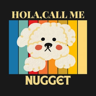Hola,call me Nugget Dog Named T-Shirt T-Shirt
