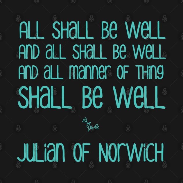 All Shall Be Well - Inspirational Motivational Julian of Norwich Typography in Turquoise by KierkegaardDesignStudio