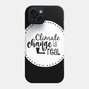 Climate Change is Real Phone Case