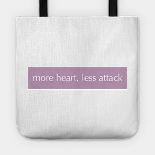 MORE HEART, LESS ATTACK Tote