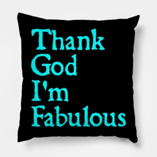 Thank God I'm Fabulous Pillow