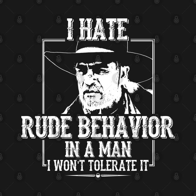 Lonesome dove: Hate rude behavior by AwesomeTshirts