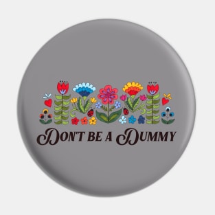 Don't Be a Dummy Pin