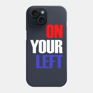 On Your Left Phone Case
