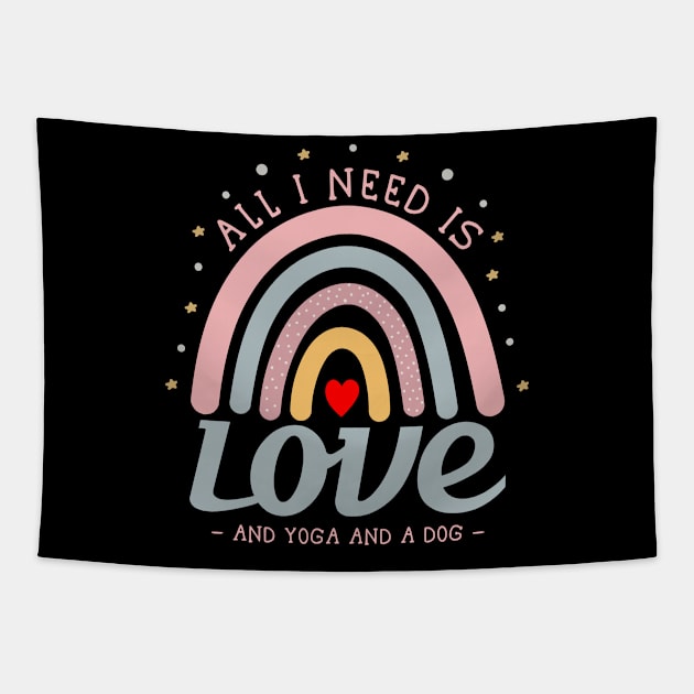 All I need is love and yoga and a dog Tapestry by Positive Lifestyle Online