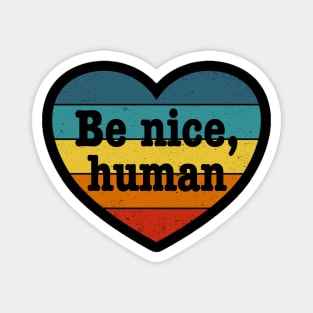 Be Nice Human - Inspirational Kindness Retro Rainbow Heart Magnet