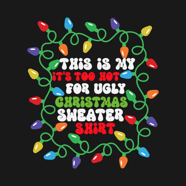 This is my its too hot for ugly christmas sweatshirt by sopiansentor8