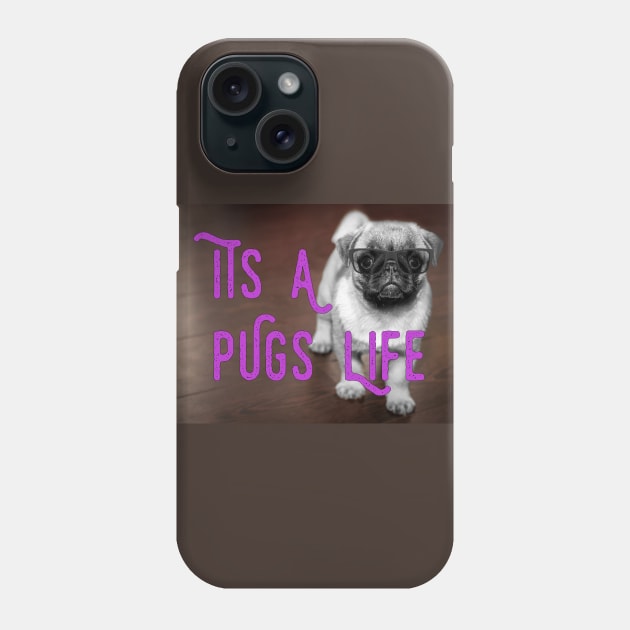 It's A Pugs Life Phone Case by tribbledesign
