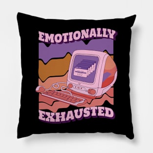 Emotionally exhausted Pillow