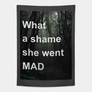 What A Shame She Went Mad Tapestry
