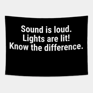 Sound is loud, lights are lit – know the difference White Tapestry